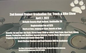 The 2nd annual Project Graduation Car, Truck, & Bike Show will be Saturday, April 2 at DeKalb County High School. The registration fee is $25. The event starts at 8 a.m. with judging at 12 noon and awards at 3 p.m.