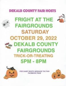 The DeKalb County Fair Hosts “Fright at the Fairgrounds” Saturday, October 29 at the DeKalb County Fairgrounds for trick or treating from 5-8 p.m. For a candy booth message the fair facebook page