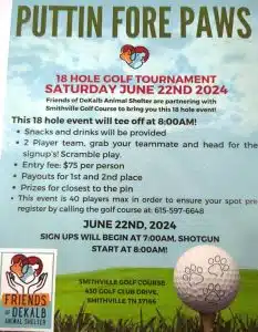 Puttin For Paws will be Saturday, June 22nd, an 18-hole golf tournament, sponsored by the Friends of the DeKalb Animal Shelter and Smithville Golf Course. Signups will begin at 7 a.m. with a shotgun start at 8 a.m.