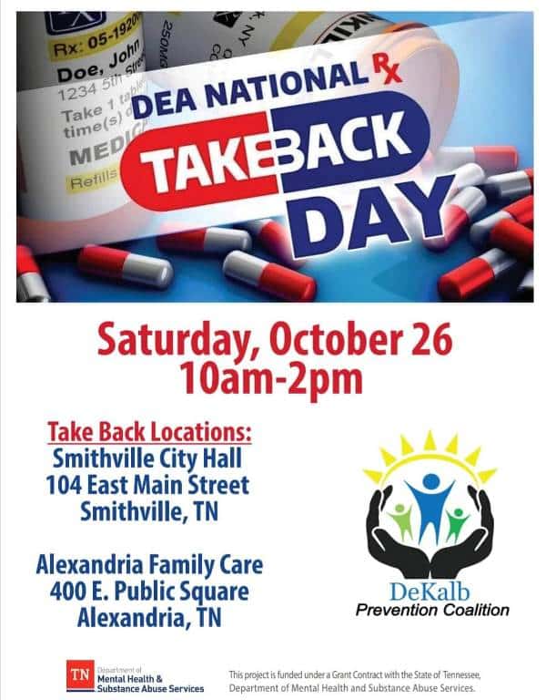 The DeKalb Prevention Coalition and the Drug Enforcement Administration will host DEA’s National Prescription Drug Take Back Day on Saturday, October 26 from 10 a.m. until 2 p.m. at two locations in DeKalb County. DEA and its partners will collect tablets, capsules, patches, and other solid forms of prescription drugs. Take Back locations locally are Smithville City Hall, 104 East Main Street and the Alexandria Family Care, 400 East Public Square, Alexandria.